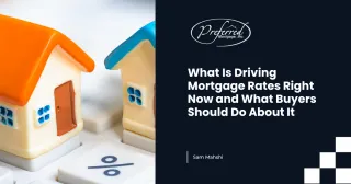 What Is Driving Mortgage Rates Right Now and What Buyers Should Do About It