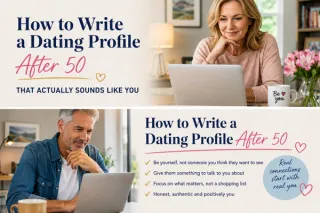 How to Write a Dating Profile After 50 That Actually Sounds Like You