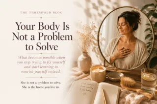 Your Body Is Not a Problem to Solve