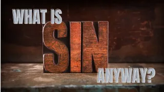 What Is Sin Anyway?