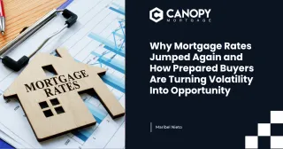Why Mortgage Rates Jumped Again and How Prepared Buyers Are Turning Volatility Into Opportunity