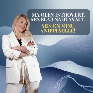 Ma olen introvert, kes elab nähtavalt. Siin on minu 5 nippi Sulle.