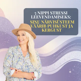 5 nippi stressi leevendamiseks: Sinu närvisüsteem väärib puhkust ja kergust ❤️