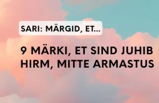 9 märki, et sind juhib hirm, mitte armastus