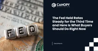 The Fed Held Rates Steady for the Third Time and Here Is What Buyers Should Do Right Now