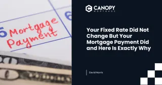 Your Fixed Rate Did Not Change But Your Mortgage Payment Did and Here Is Exactly Why