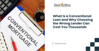 What Is a Conventional Loan and Why Choosing the Wrong Lender Can Cost You Thousands