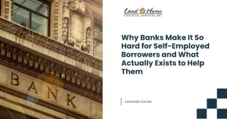 Why Banks Make It So Hard for Self-Employed Borrowers and What Actually Exists to Help Them