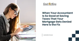 When Your Accountant Is So Good at Saving Taxes That Your Mortgage Gets Denied Here Is the Fix