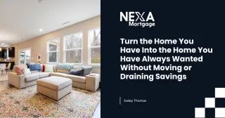 Turn the Home You Have Into the Home You Have Always Wanted Without Moving or Draining Savings