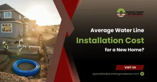 What Is the Average Water Line Installation Cost for a New Home?