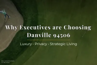 Why Executives are Choosing Danville. Luxury. Privacy. Strategic Living