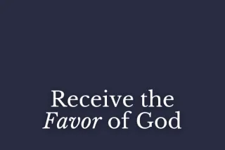 Receive the Favor of God