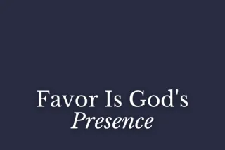 Favor Is God's Presence