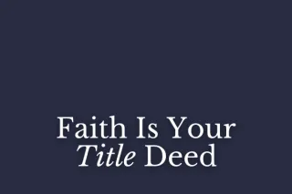 Faith Is Your Title Deed