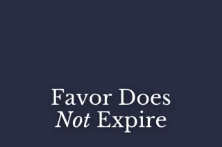 Favor Does Not Expire