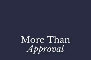 More Than Approval