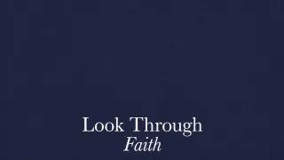 Look Through Faith