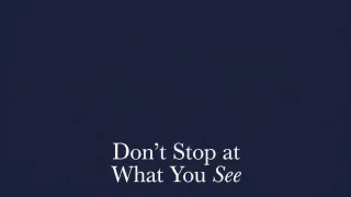 Don't Stop at What You See