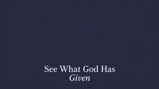 See What God Has Given