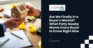 Are We Finally in a Buyer's Market? What Patty Newby Wants Every Buyer to Know Right Now