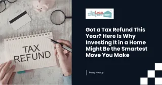 Got a Tax Refund This Year? Here Is Why Investing It in a Home Might Be the Smartest Move You Make