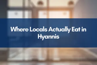 Where Locals Actually Eat in Hyannis and Why It Matters When Choosing a Cape Cod Realtor