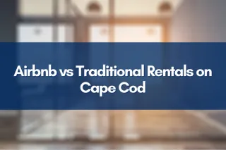 Airbnb vs Traditional Rentals on Cape Cod What You Need to Know in 2024