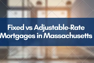 Fixed vs Adjustable-Rate Mortgages in Massachusetts