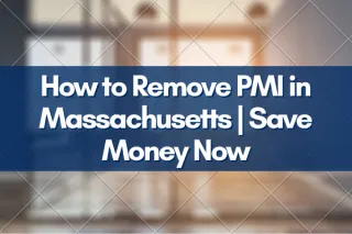 How to Remove PMI in Massachusetts | Save Money Now