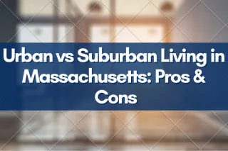 Urban vs Suburban Living in Massachusetts: Pros & Cons