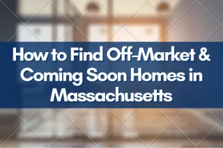 How to Find Off-Market & Coming Soon Homes in Massachusetts