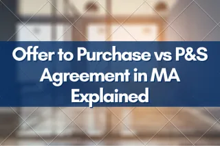 Offer to Purchase vs P&S Agreement in MA Explained