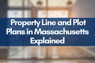 Property Line and Plot Plans in Massachusetts Explained