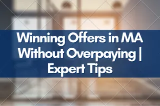 Winning Offers in MA Without Overpaying | Expert Tips