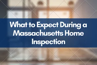 What to Expect During a Massachusetts Home Inspection