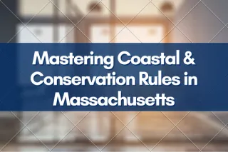 Mastering Coastal & Conservation Rules in Massachusetts