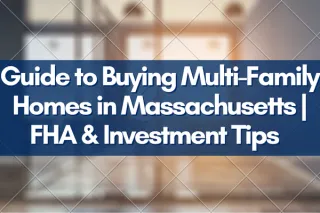 Guide to Buying Multi-Family Homes in Massachusetts | FHA & Investment Tips