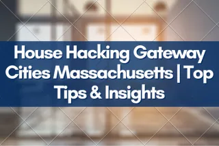 House Hacking Gateway Cities Massachusetts | Top Tips & Insights