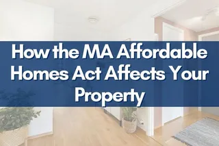 How the MA Affordable Homes Act Affects Your Property