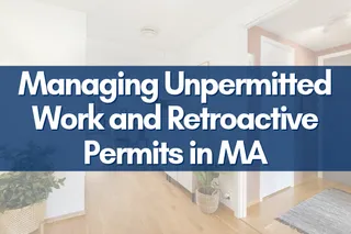 Managing Unpermitted Work and Retroactive Permits in MA
