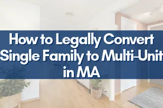 How to Legally Convert Single Family to Multi-Unit in MA