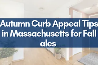 Autumn Curb Appeal Tips in Massachusetts for Fall Sales