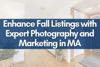 Enhance Fall Listings with Expert Photography and Marketing in MA