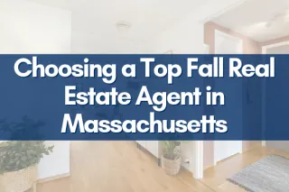 Choosing a Top Fall Real Estate Agent in Massachusetts