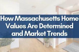 How Massachusetts Home Values Are Determined and Market Trends