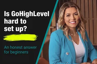 Is GoHighLevel Hard to Set Up Yourself? An Honest Answer for Beginners