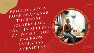 Should I Buy a Home Near Lake Thurmond (Clarks Hill Lake) in Appling, GA, or Is It Too Far from Everyday Amenities?