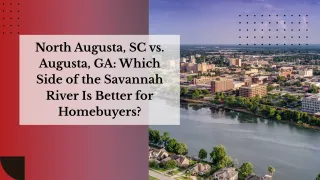 North Augusta, SC vs. Augusta, GA: Which Side of the Savannah River Is Better for Homebuyers?