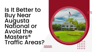 Is It Better to Buy Near Augusta National or Avoid the Masters® Traffic Areas?